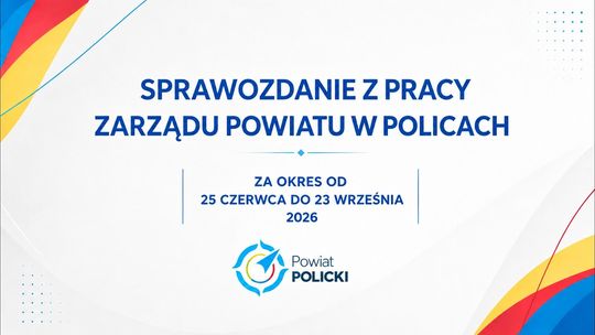 SPRAWOZDANIE Z PRACY ZARZĄDU POWIATU W POLICACH wrzesień 2026