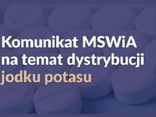 Komunikat MSWiA na temat dystrybucji jodku potasu