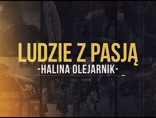 Ludzie z pasją - Halina Olejarnik