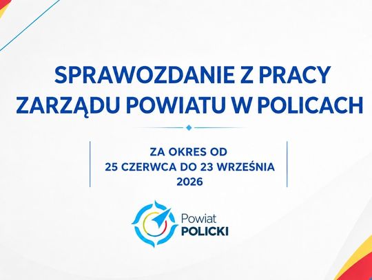 SPRAWOZDANIE Z PRACY ZARZĄDU POWIATU W POLICACH wrzesień 2026