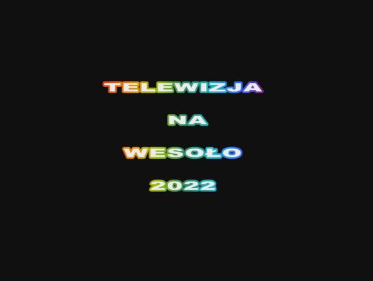 Telewizja na wesoło 2022