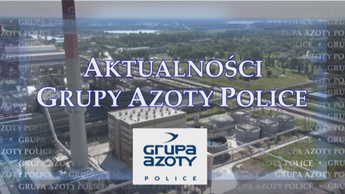 Aktualności Grupy Azoty Police 15.07.2021