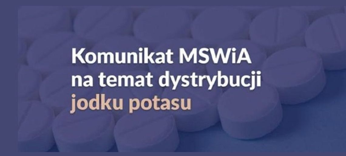 Komunikat MSWiA na temat dystrybucji jodku potasu