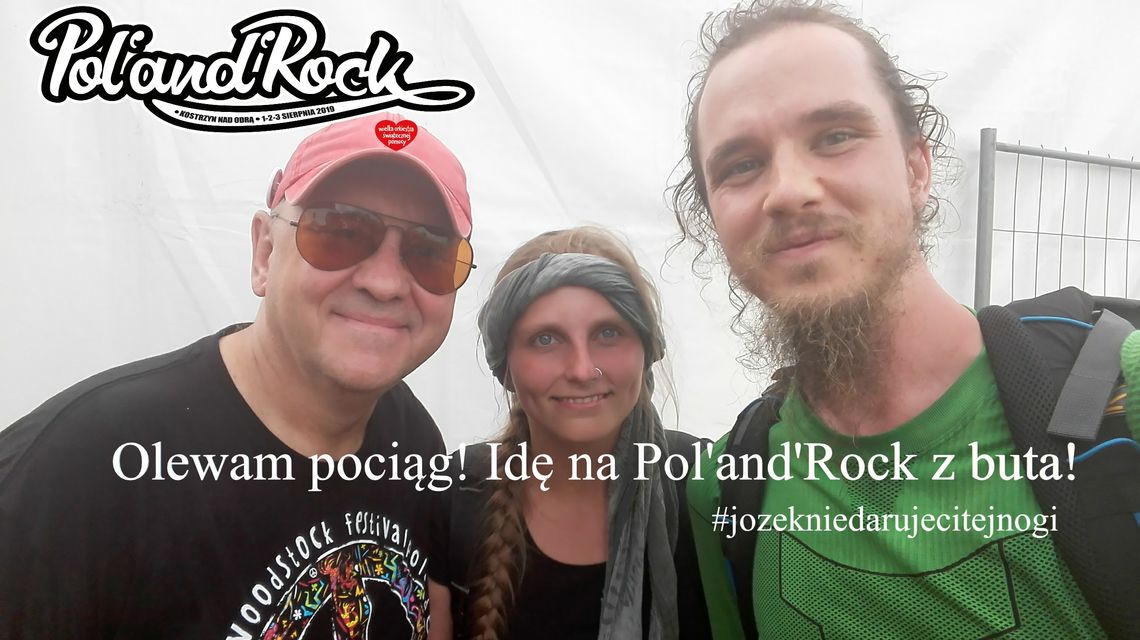 Olewamy pociąg, idziemy na Pol'and'Rock z buta!